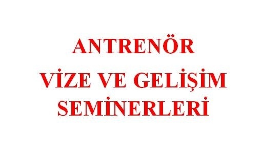 2025 - 2026 Sezonu Antrenör Vize ve Gelişim Seminerleri Yapılacak.